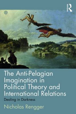 The Anti-Pelagian Imagination in Political Theo... 0415704146 Book Cover