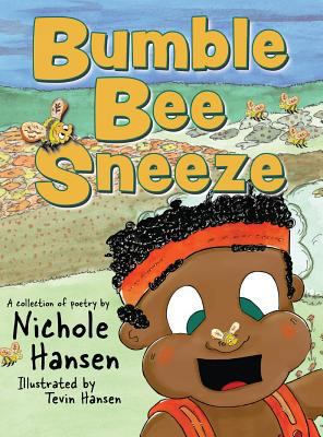 Bumblebee Sneeze: A Collection of Poetry 1947854186 Book Cover