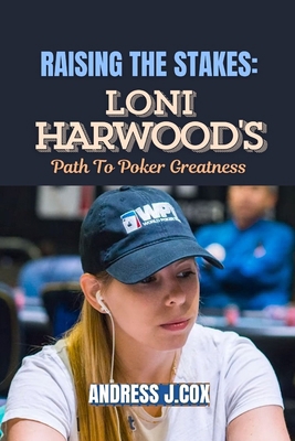 Raising the Stakes: Loni Harwood's Path to Poke...            Book Cover