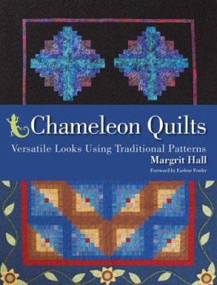 Chameleon Quilts: Versatile Looks Using Traditi... 0896893847 Book Cover