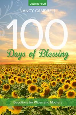 Paperback 100 DAYS of BLESSING, Volume 4 : Devotions for Wives and Mothers Book