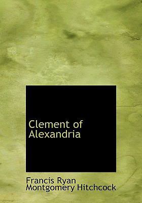 Clement of Alexandria [Large Print] 0554580713 Book Cover