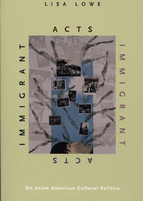 Immigrant Acts: On Asian American Cultural Poli... 082231858X Book Cover