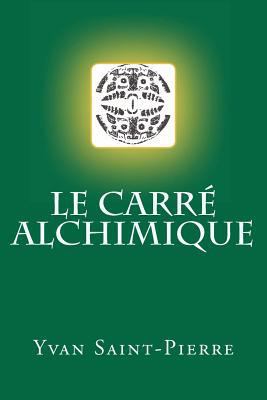 Le carré alchimique [French] 1466269693 Book Cover