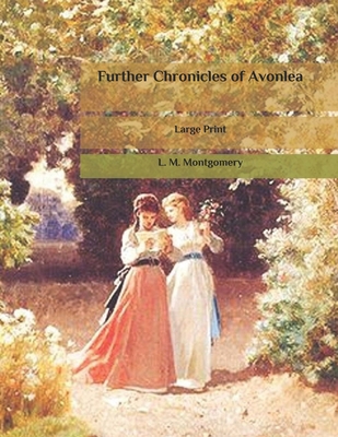 Further Chronicles of Avonlea: Large Print B086PTBF4G Book Cover