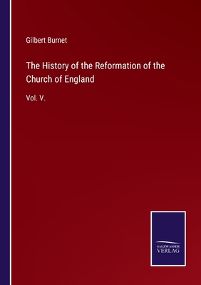 The History of the Reformation of the Church of... 3375039042 Book Cover