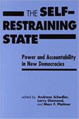 The Self Restraining State: Power and Accountab... 1555877745 Book Cover