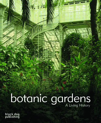 Botanic Gardens: A Living History 1904772722 Book Cover