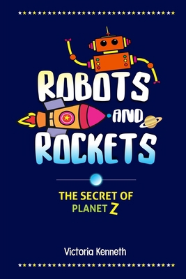 Robots and Rockets: The Secret of Planet Z            Book Cover