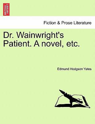Dr. Wainwright's Patient. a Novel, Etc. 1241368481 Book Cover