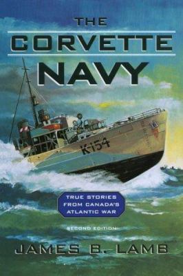 The Corvette Navy: True Stories from Canada's A... 0773761276 Book Cover