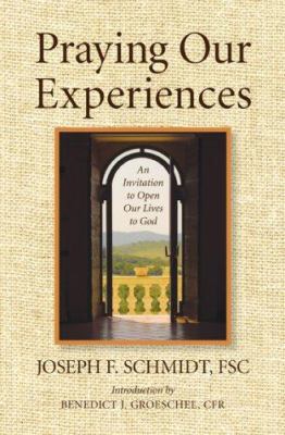 Praying Our Experiences: An Invitation to Open ... 1593251165 Book Cover