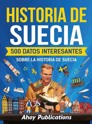 Historia de Suecia: 500 datos interesantes sobr... [Spanish] B0D98S2NZV Book Cover