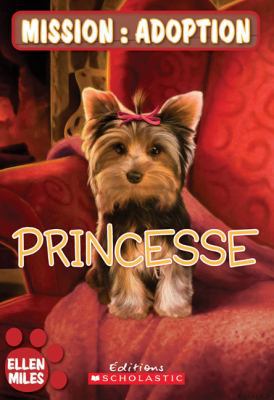 Mission : adoption : Princesse [French] 1443101788 Book Cover
