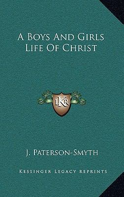 A Boys And Girls Life Of Christ 1164500325 Book Cover