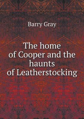 The home of Cooper and the haunts of Leathersto... 5518820194 Book Cover
