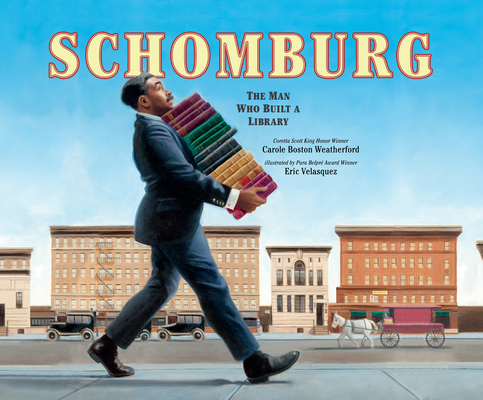 Schomburg: The Man Who Built a Library 1520087268 Book Cover