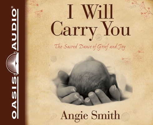 I Will Carry You: The Sacred Dance of Grief and... 1613751893 Book Cover