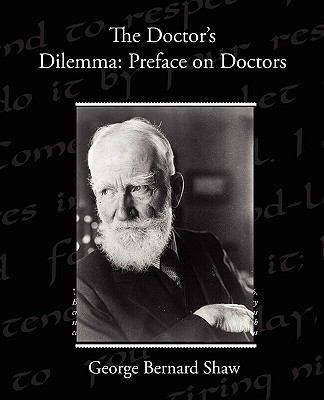 The Doctor s Dilemma: Preface on Doctors 1438520093 Book Cover