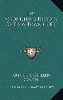 The Astonishing History Of Troy Town (1888) 1164322222 Book Cover