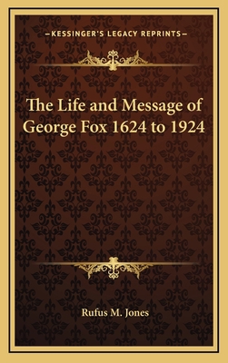 The Life and Message of George Fox 1624 to 1924 1168658381 Book Cover