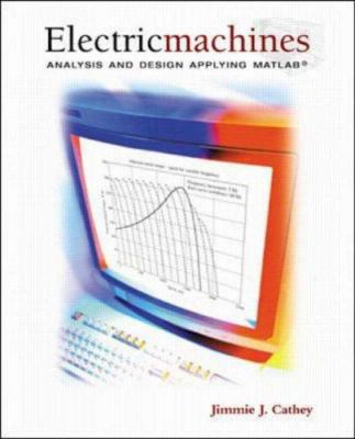 Electric Machines: Analysis and Design Applying... 007118970X Book Cover