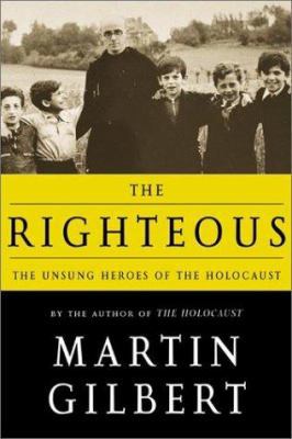 The Righteous: The Unsung Heroes of the Holocaust 0805062602 Book Cover