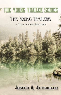 The Young Trailers, a Story of early Kentucky 1473332885 Book Cover