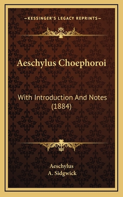 Aeschylus Choephoroi: With Introduction and Not... 1164712594 Book Cover