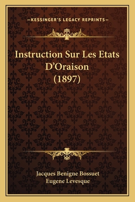 Instruction Sur Les Etats D'Oraison (1897) [French] 1166785947 Book Cover