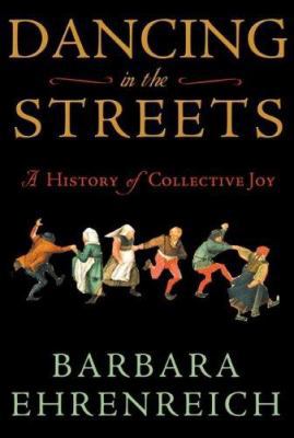 Dancing in the Streets: A History of Collective... 0805057234 Book Cover