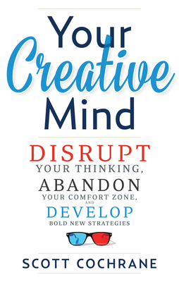 Your Creative Mind: How to Disrupt Your Thinkin... 1632650444 Book Cover