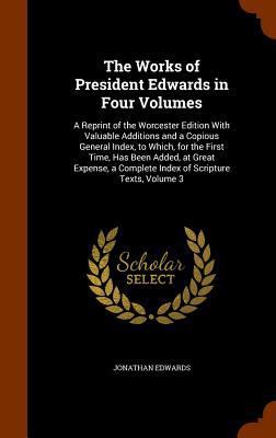 The Works of President Edwards in Four Volumes:... 1345045719 Book Cover