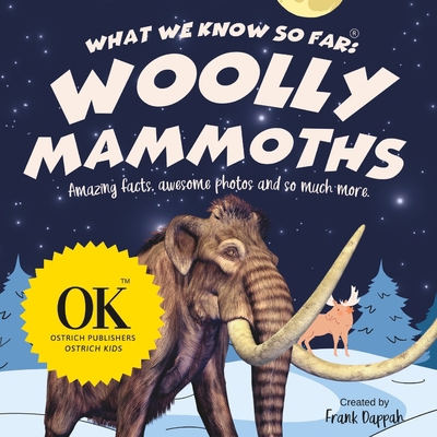 What we know so far: Woolly Mammoths.: Amazing ... B0BRLVN2GM Book Cover