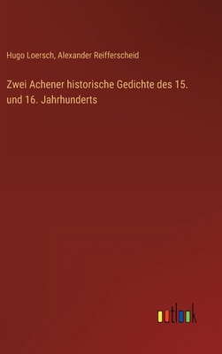 Zwei Achener historische Gedichte des 15. und 1... [German] 3368485172 Book Cover