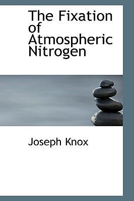 The Fixation of Atmospheric Nitrogen 0559899769 Book Cover