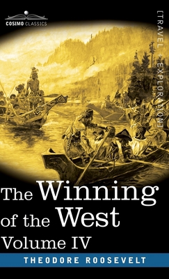 The Winning of the West, Vol. IV (in four volum... 1646797671 Book Cover