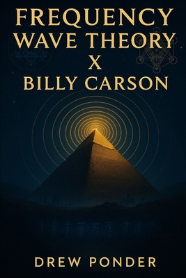 Frequency Wave Theory X Billy Carson B0FB98D72L Book Cover