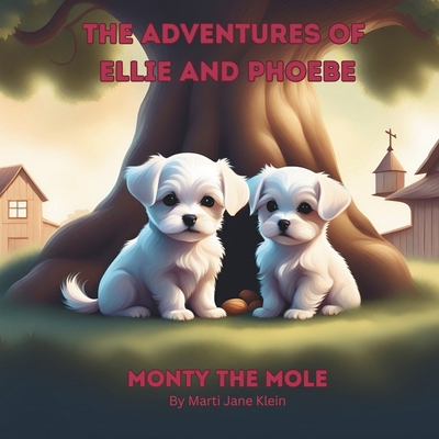 The Adventures of Ellie and Phoebe: Monty the Mole            Book Cover