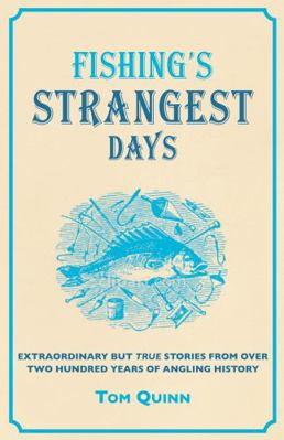 Fishing's Strangest Days: Extraordinary but Tru... 1907554637 Book Cover