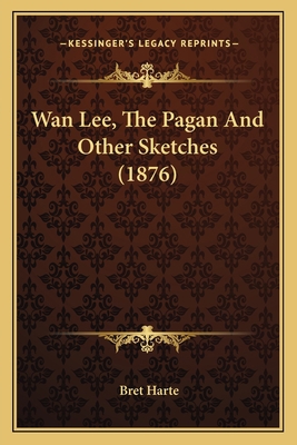 Wan Lee, The Pagan And Other Sketches (1876) 1163935751 Book Cover