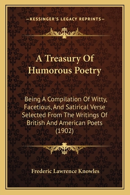 A Treasury Of Humorous Poetry: Being A Compilat... 116455445X Book Cover