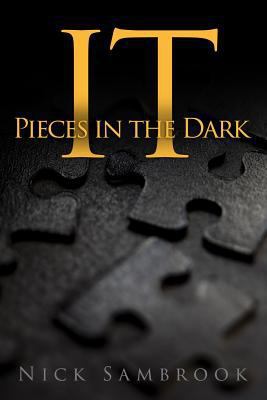 IT - Pieces in the Dark: IT - Pieces in the Dark 1496180305 Book Cover