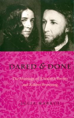 Dared & Done: Marriage of Elizabeth Barrett & R... 0821412469 Book Cover