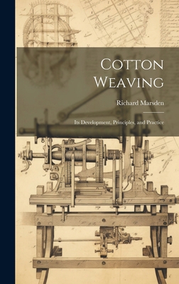 Cotton Weaving: Its Development, Principles, an... 1019931450 Book Cover