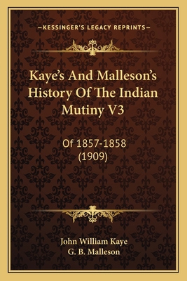 Kaye's And Malleson's History Of The Indian Mut... 1166196607 Book Cover