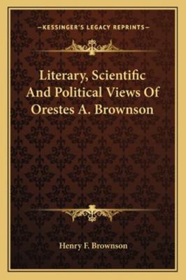 Literary, Scientific And Political Views Of Ore... 1162931183 Book Cover