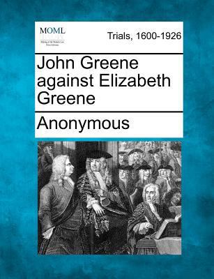 John Greene Against Elizabeth Greene 1275483674 Book Cover
