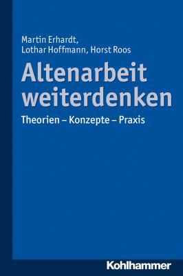 Altenarbeit Weiterdenken: Theorien - Konzepte -... [German] 3170233963 Book Cover