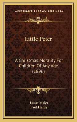 Little Peter: A Christmas Morality For Children... 1165446316 Book Cover